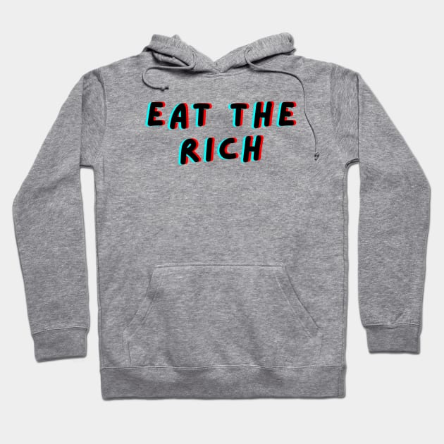 EAT THE RICH GLITCH Hoodie by JustSomeThings